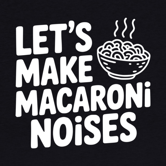 Let's Make Macaroni Noises by Frank Ring