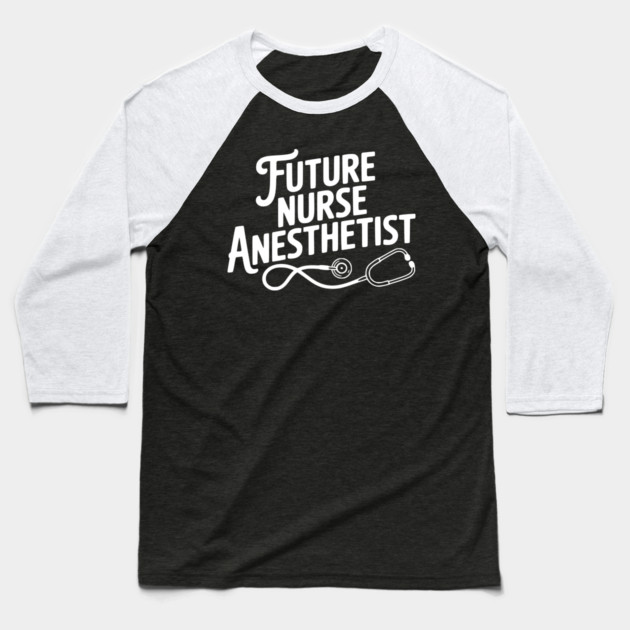 Future Nurse Anesthetist Baseball T-Shirt by Frank Ring
