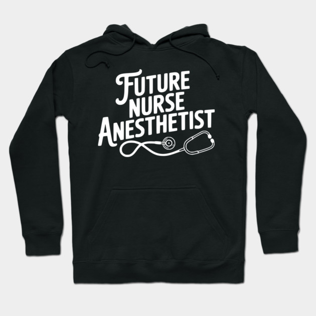 Future Nurse Anesthetist Hoodie by Frank Ring