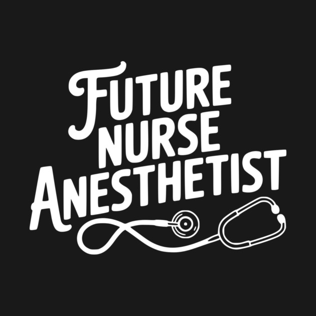 Future Nurse Anesthetist by Frank Ring
