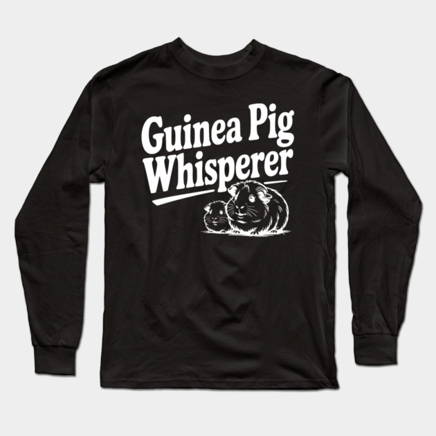 Guinea Pig Whisperer Long Sleeve T-Shirt by Frank Ring