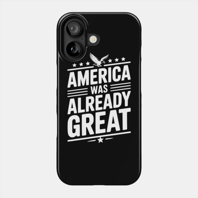 America Was Already Great Phone Case by Frank Ring