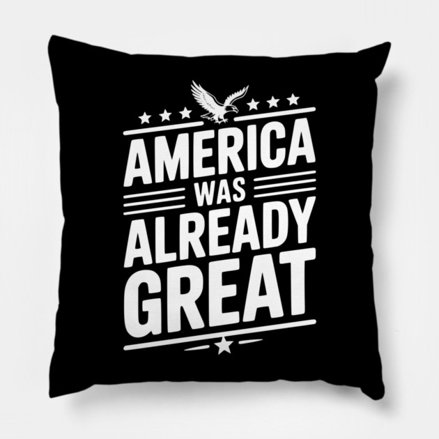 America Was Already Great Pillow by Frank Ring