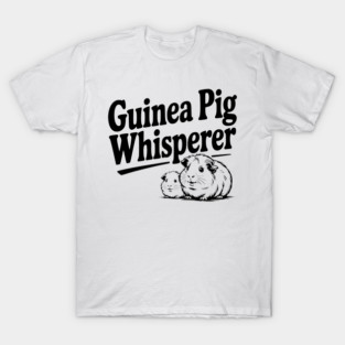 Guinea Pig Whisperer T-Shirt