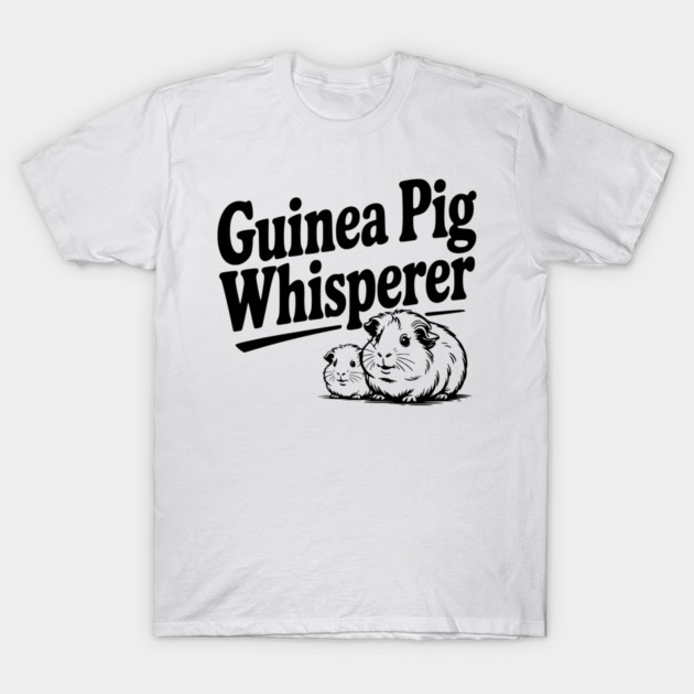 Guinea Pig Whisperer T-Shirt by Frank Ring