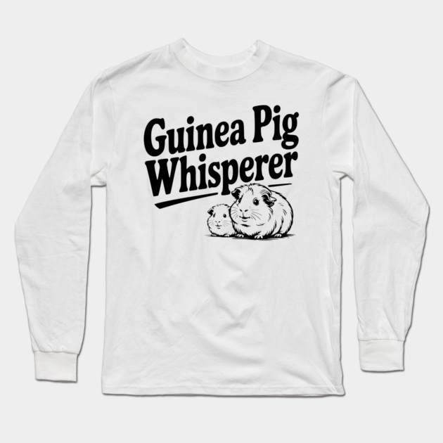 Guinea Pig Whisperer Long Sleeve T-Shirt by Frank Ring