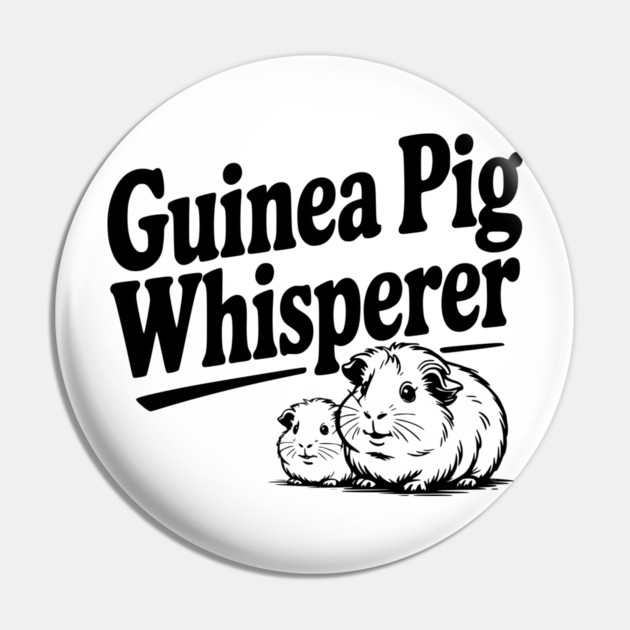 Guinea Pig Whisperer Pin by Frank Ring