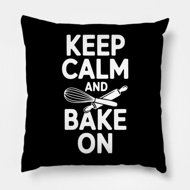 Keep Calm and Bake On Pillow by Frank Ring