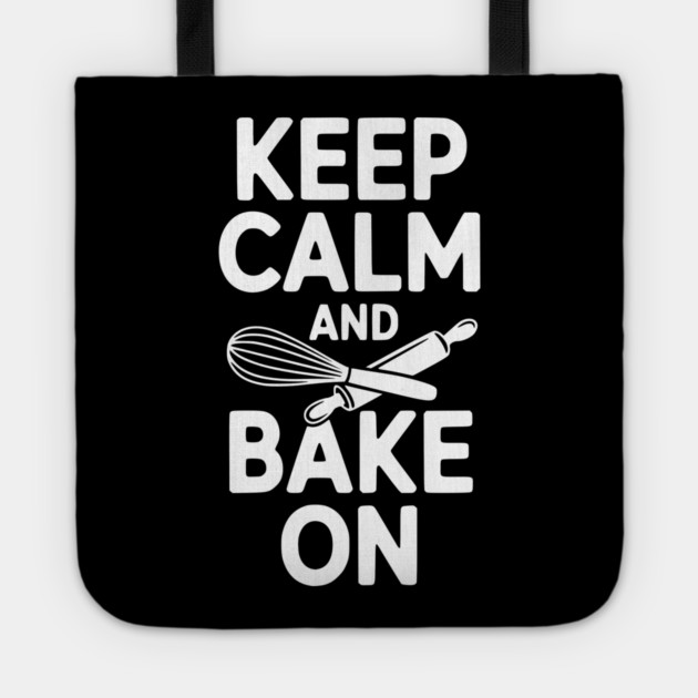 Keep Calm and Bake On Tote by Frank Ring