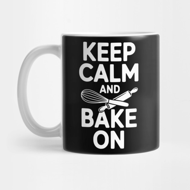 Keep Calm and Bake On by Frank Ring