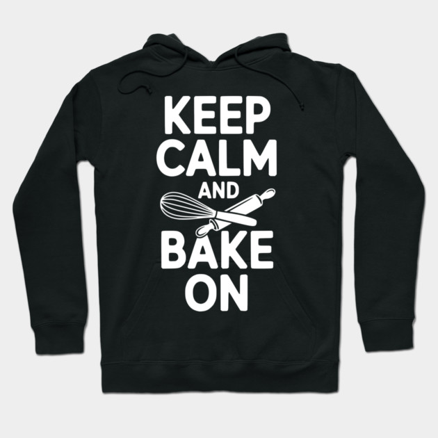 Keep Calm and Bake On Hoodie by Frank Ring