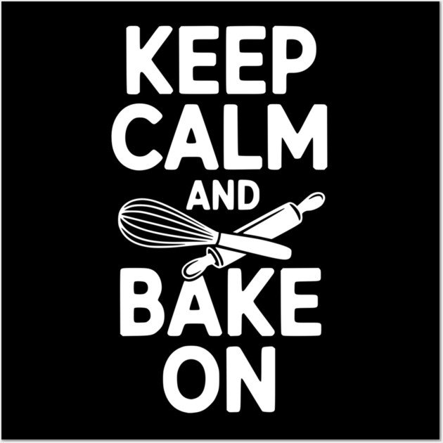 Keep Calm and Bake On Wall Art by Frank Ring