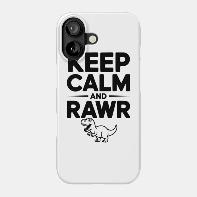 Keep Calm and Rawr Phone Case by Frank Ring