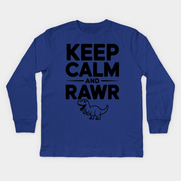 Keep Calm and Rawr Kids Long Sleeve T-Shirt by Frank Ring