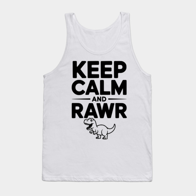 Keep Calm and Rawr Tank Top by Frank Ring
