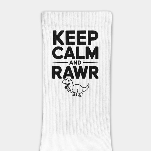 Keep Calm and Rawr by Frank Ring