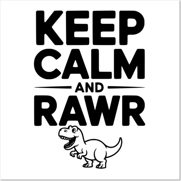Keep Calm and Rawr Wall Art by Frank Ring