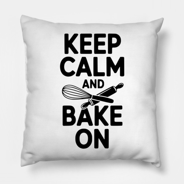 Keep Calm and Bake On Pillow by Frank Ring