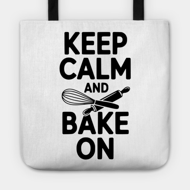 Keep Calm and Bake On Tote by Frank Ring