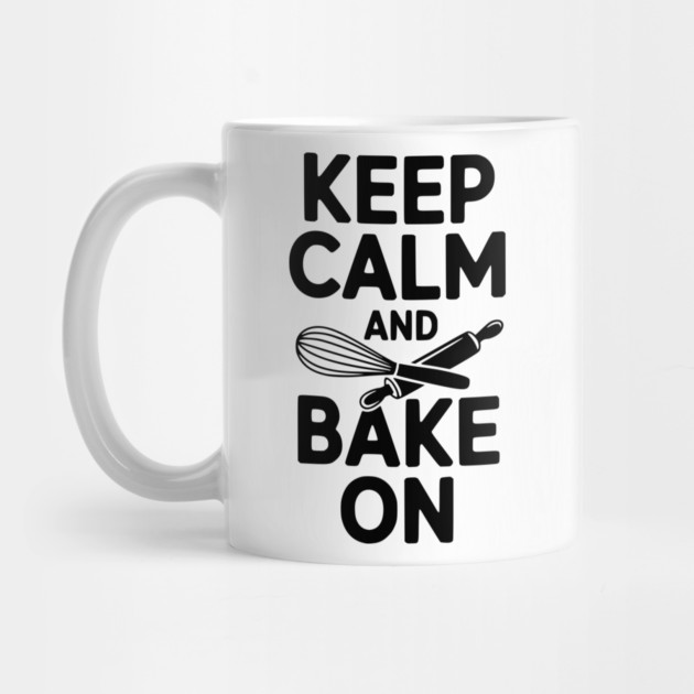 Keep Calm and Bake On by Frank Ring