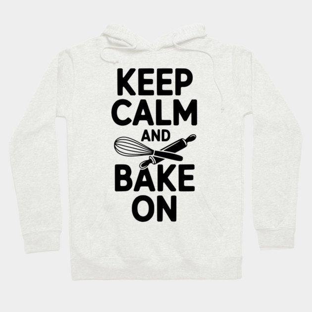 Keep Calm and Bake On Hoodie by Frank Ring