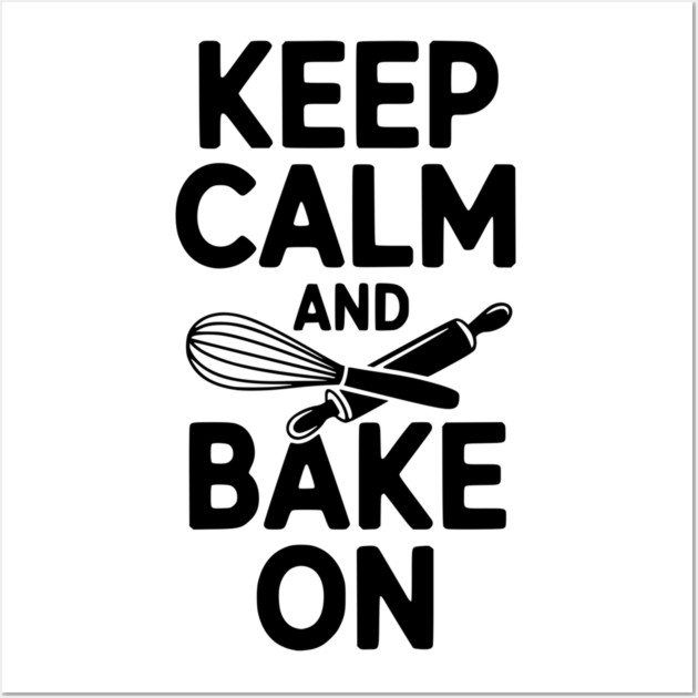 Keep Calm and Bake On Wall Art by Frank Ring