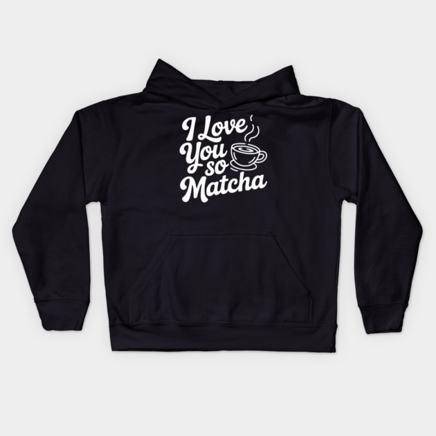 I Love You So Matcha Kids Hoodie by Frank Ring
