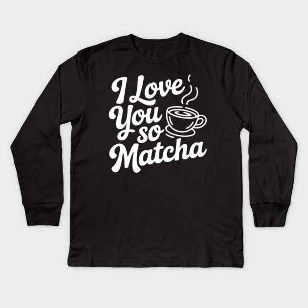 I Love You So Matcha Kids Long Sleeve T-Shirt by Frank Ring