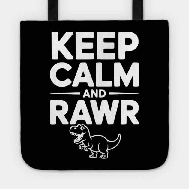 Keep Calm and Rawr Tote by Frank Ring