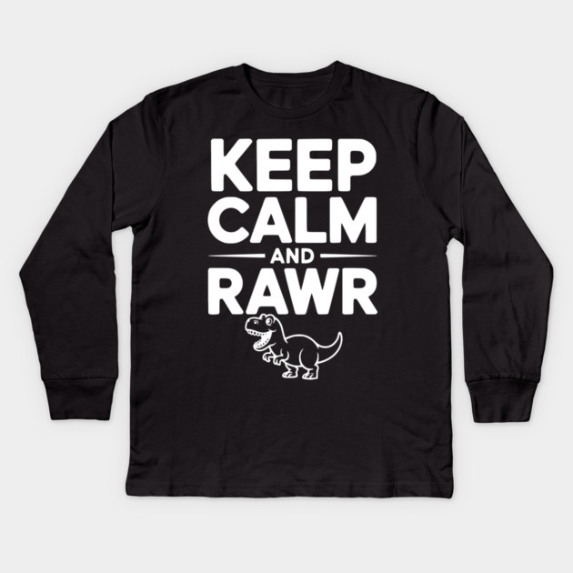 Keep Calm and Rawr Kids Long Sleeve T-Shirt by Frank Ring