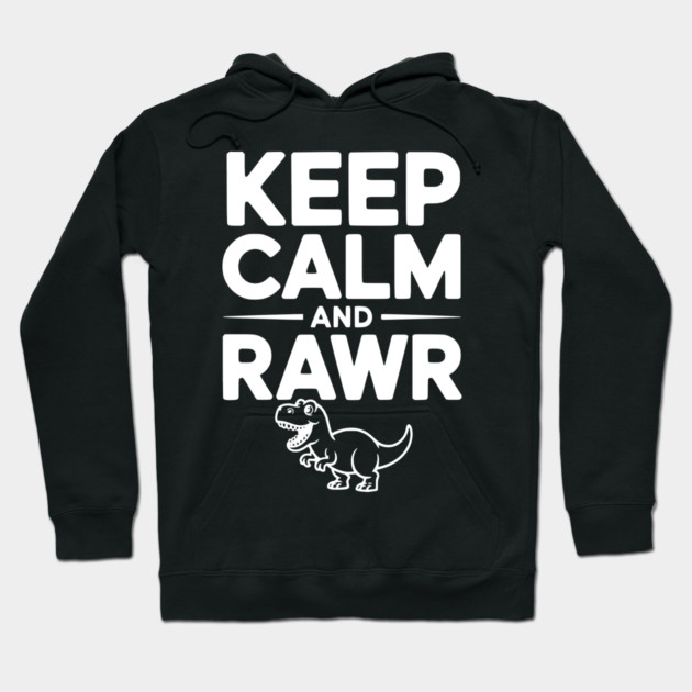 Keep Calm and Rawr Hoodie by Frank Ring