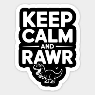 Keep Calm and Rawr Sticker