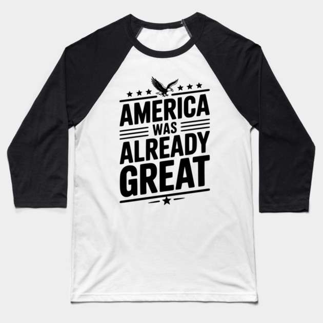 America Was Already Great Baseball T-Shirt by Frank Ring