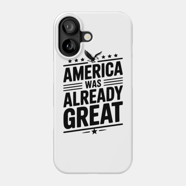America Was Already Great Phone Case by Frank Ring