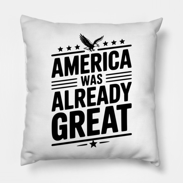 America Was Already Great Pillow by Frank Ring