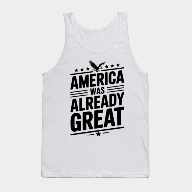 America Was Already Great Tank Top by Frank Ring