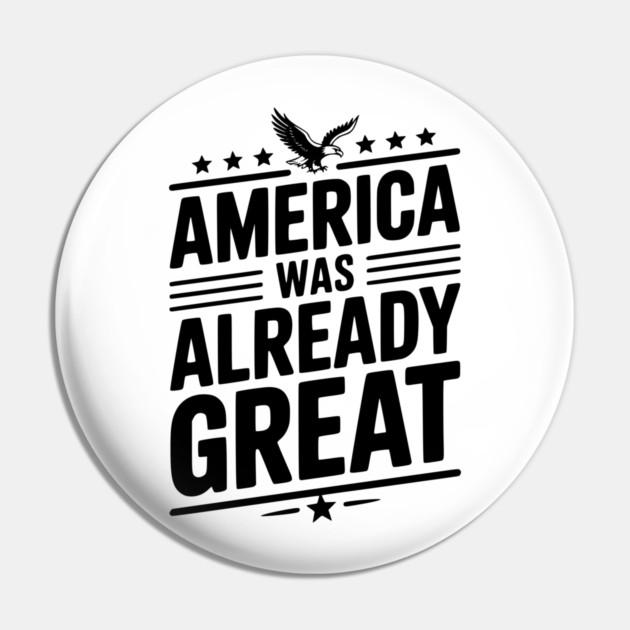 America Was Already Great Pin by Frank Ring