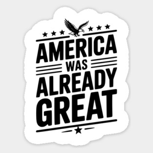 America Was Already Great Sticker