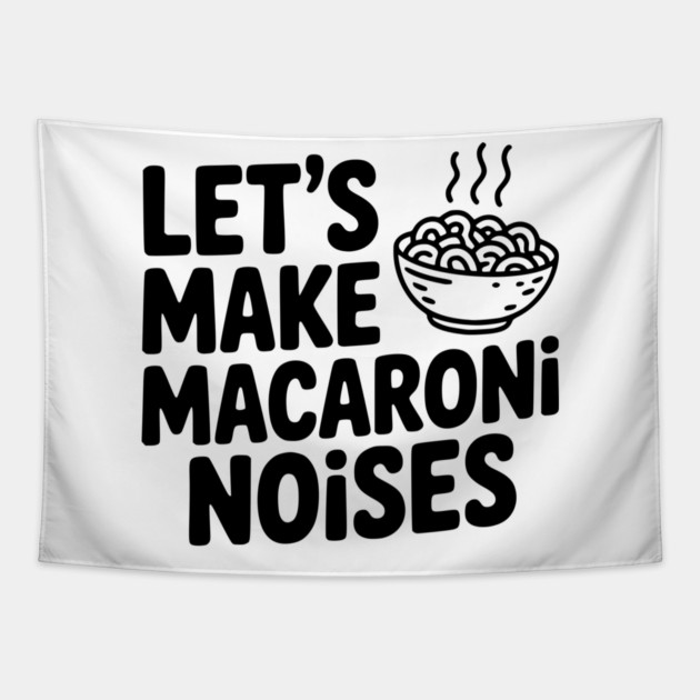 Let's Make Macaroni Noises Tapestry by Frank Ring