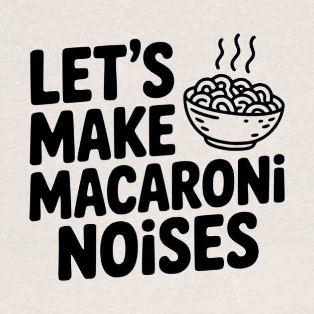 Let's Make Macaroni Noises by Frank Ring