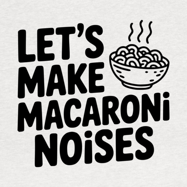 Let's Make Macaroni Noises by Frank Ring