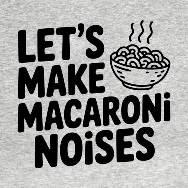 Let's Make Macaroni Noises by Frank Ring