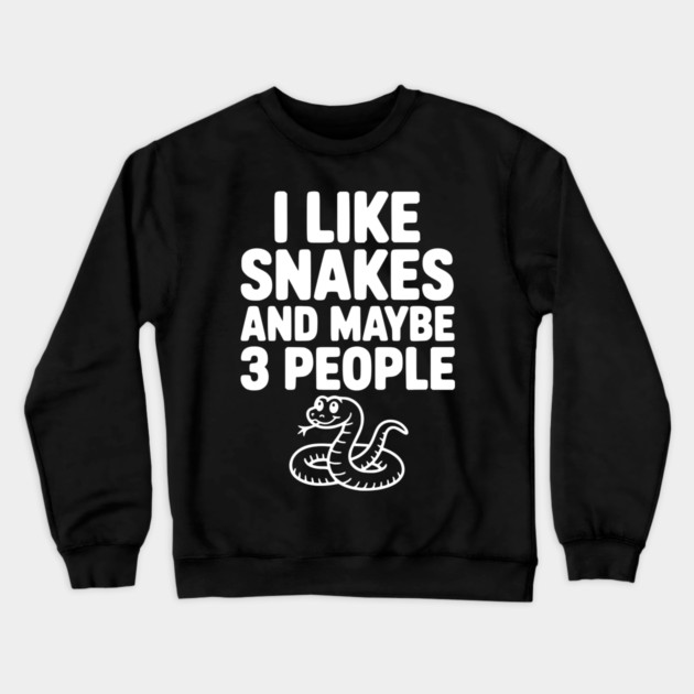 I Like Snakes and Maybe 3 People Crewneck Sweatshirt by Frank Ring