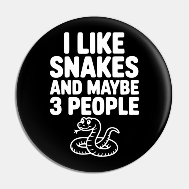 I Like Snakes and Maybe 3 People Pin by Frank Ring