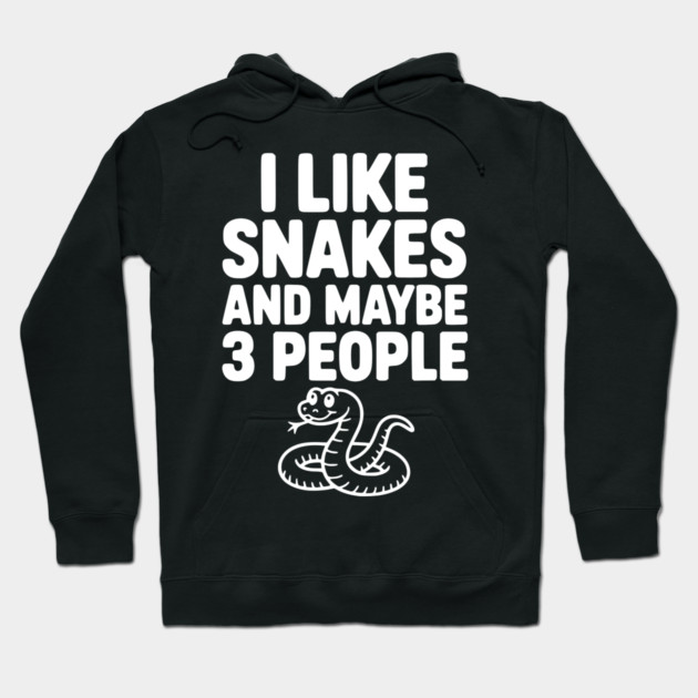 I Like Snakes and Maybe 3 People Hoodie by Frank Ring