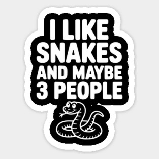 I Like Snakes and Maybe 3 People Sticker