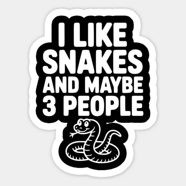 I Like Snakes and Maybe 3 People Magnet by Frank Ring
