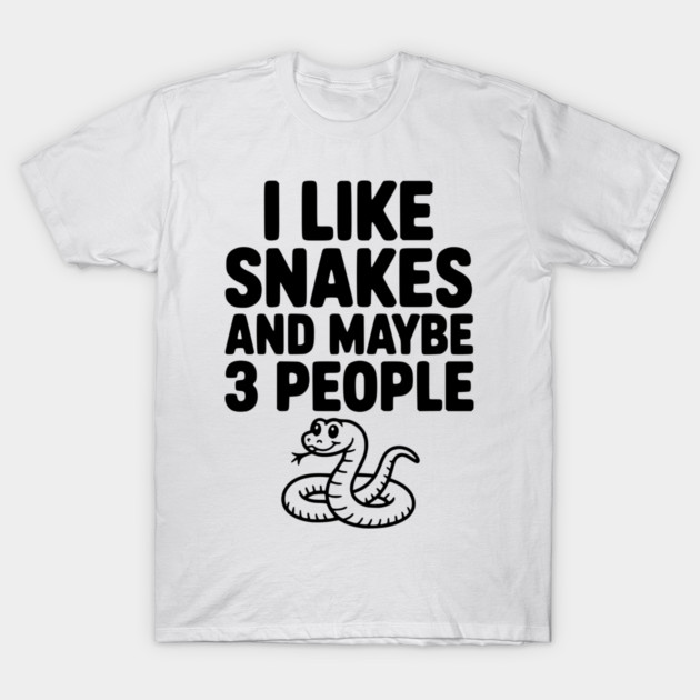 I Like Snakes and Maybe 3 People T-Shirt by Frank Ring