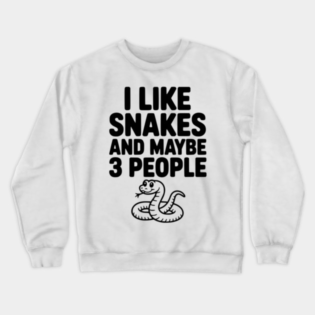 I Like Snakes and Maybe 3 People Crewneck Sweatshirt by Frank Ring
