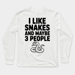 I Like Snakes and Maybe 3 People Long Sleeve T-Shirt